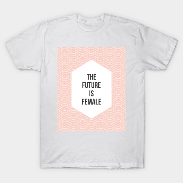 The Future is Female T-Shirt by fimbis